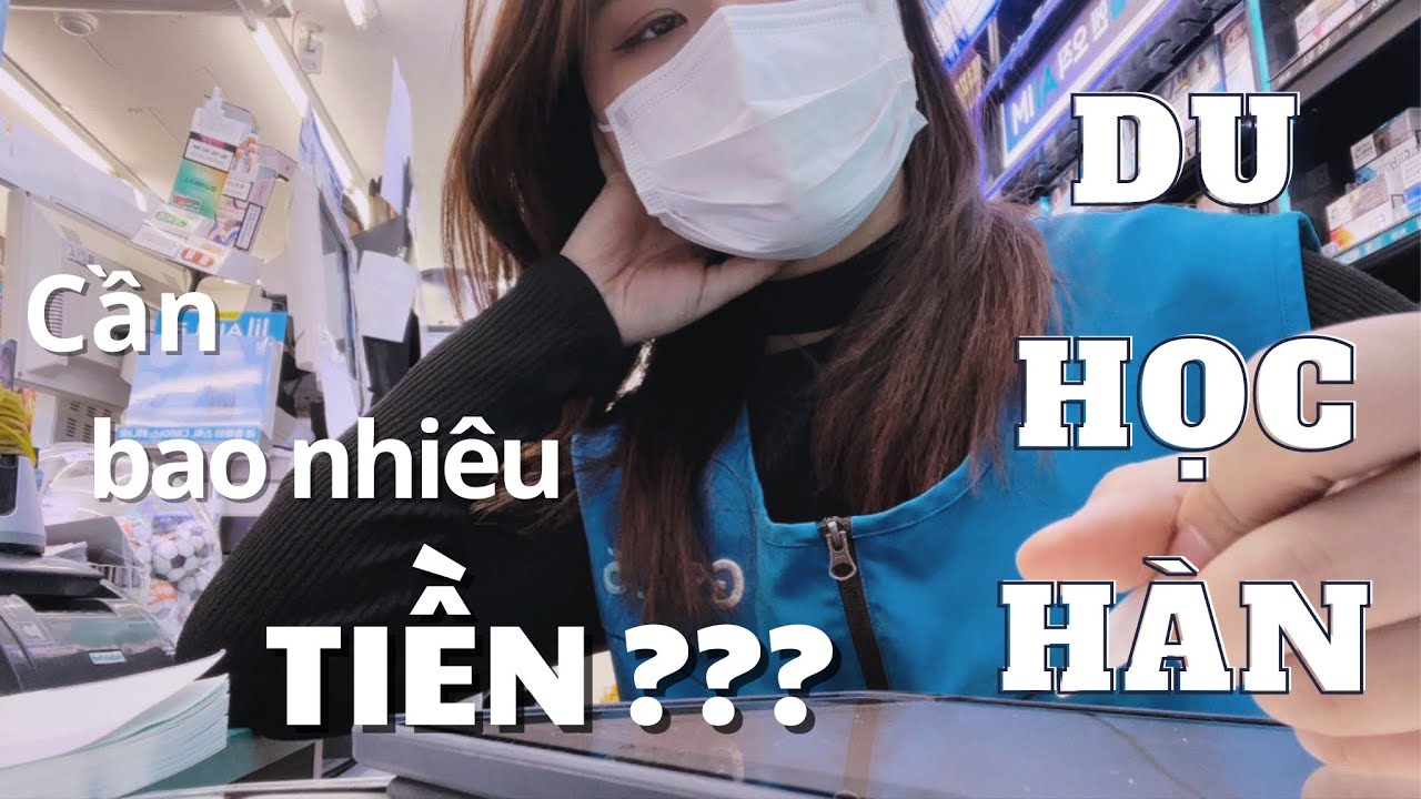 CHI PHÍ DU HỌC HÀN thật sự rất CAO 
